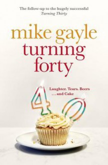 Turning Forty - Mike Gayle