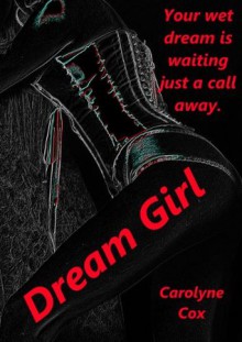 Dream Girl: An Erotic Night with a Call Girl - Carolyne Cox