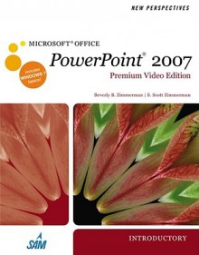 New Perspectives on Microsoft Office PowerPoint 2007, Introductory [With DVD] - Beverly B. Zimmerman, S. Scott Zimmerman