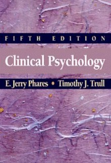 Clinical Psychology: Concepts, Methods, And Profession - E. Jerry Phares, Timothy J. Trull