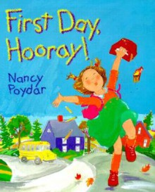 First Day, Hooray! - Nancy Poydar