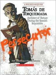 Tomas de Torquemada: Architect of Torture During the Spanish Inquisition - Enid A. Goldberg, Norman Itzkowitz