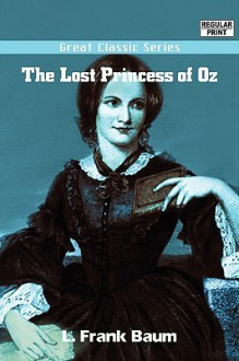 The Lost Princess of Oz - L. Frank Baum