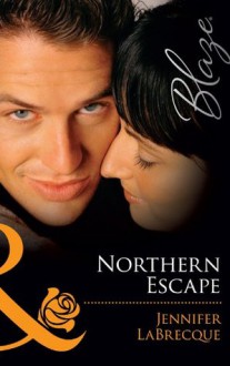 Northern Escape (Mills & Boon Blaze) (Alaskan Heat - Book 3) - Jennifer LaBrecque