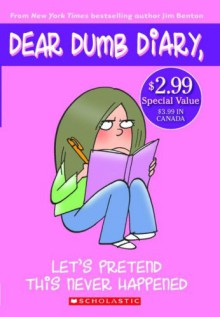 Let's Pretend This Never Happened (Dear Dumb Diary, No. 1) - Jim Benton