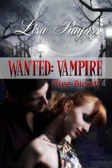 Wanted: Vampire - Free Blood - Lisa Rayns