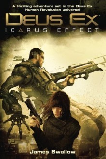 Deus Ex: Icarus Effect - James Swallow