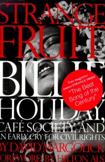 Strange Fruit: Billie Holiday, Cafe Society, And An Early Cry For Civil Rights - David Margolick, Cassandra Wilson