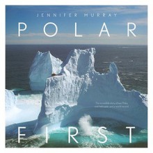 Polar First - Jennifer Murray, Jo Allum