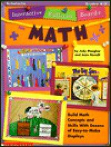 Interactive Bulletin Boards--Math: Build Math Concepts and Skills with Dozens of Easy=to=make Displays! - Joan Novelli, Judy Meagher