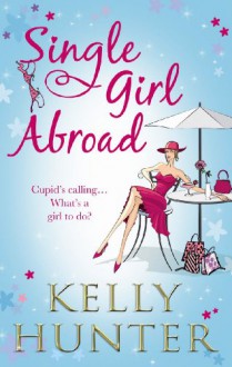 Single Girl Abroad - Kelly Hunter