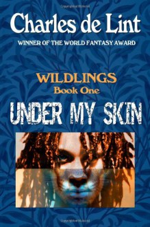 Under MySkin: Wildings #1 - Charles de Lint