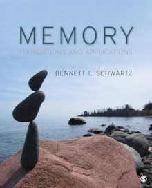 Memory: Foundations and Applications - Bennett L. Schwartz