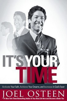 It's Your Time: Finding Favor, Restoration, and Abundance in Your Life Every Day - Joel Osteen