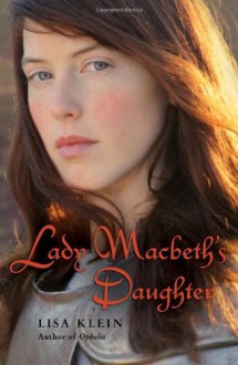 Lady Macbeth's Daughter - Lisa M. Klein