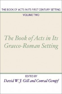 Book of Acts in Its First Century Setting - David W.J. Gill, Conrad Gempf