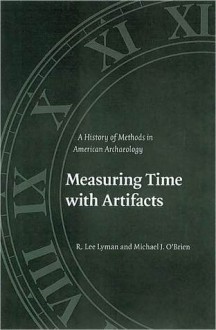 Measuring Time with Artifacts - R. L Lyman, Michael O'Brien