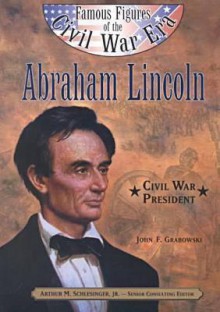 Abraham Lincoln - John F. Grabowski, Arthur M. Schlesinger Jr.