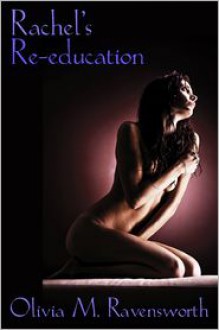 Rachel's Re-Education - Olivia M. Ravensworth