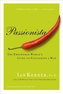 Passionista: The Empowered Woman's Guide to Pleasuring a Man - Ian Kerner