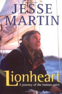 Lionheart: A Journey of the Human Spirit - Jesse Martin, Ed Gannon