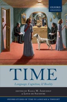 Time: Language, Cognition, and Reality - Kasia M Jaszczolt, Louis de Saussure