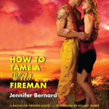 How to Tame a Wild Fireman: A Bachelor Firemen Novel (Audio) - Jennifer Bernard