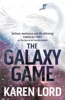 The Galaxy Game - Karen Lord