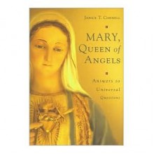 Mary, Queen of Angels Answers to Universal Questions - Janice T. Connell