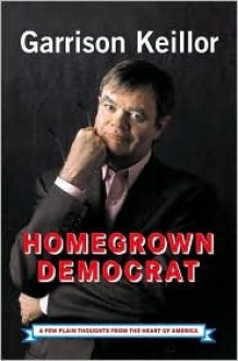 Homegrown Democrat - Garrison Keillor