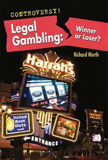 Legal Gambling: Winner or Loser? - Richard Worth