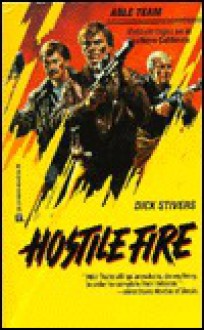 Hostile Fire - Ken Rose, Dick Stivers, Don Pendleton