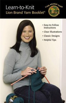 Learn to Knit (Leisure Arts #122363) - Lion Brand Yarn