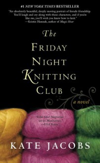 The Friday Night Knitting Club - Kate Jacobs