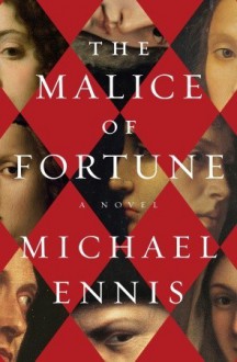 The Malice of Fortune - Michael Ennis