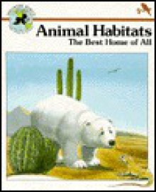 Animal Habitats: The Best Home of All - Nancy Pemberton, Child's World (Firm)