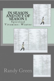 In Season and Out of Season 1-4, Spiritual Vitamins: Winter, Spring, Summer, Autumn - Randy Green