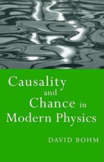 Causality and Chance in Modern Physics - David Bohm