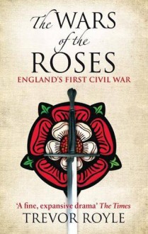 Wars of the Roses - Trevor Royle