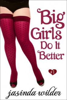 Big Girls Do It Better - Jasinda Wilder