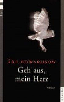 Geh aus, mein Herz - Åke Edwardson, Angelika Kutsch