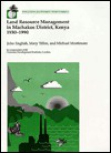 Land Resource Management in Machakos District, Kenya, 1930-1990 - John English, Michael Mortimore, Mary Tiffen