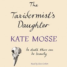 The Taxidermist's Daughter - Kate Mosse, Clare Corbett