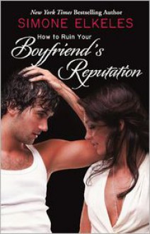 How to Ruin Your Boyfriend's Reputation (Turtleback School & Library Binding Edition) - Simone Elkeles
