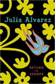 Return to Sender - Julia Alvarez