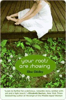 Your Roots Are Showing - Elise Chidley