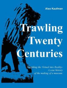 Trawling Twenty Centuries - Alexander Kaufman, Michael Boyle, Patricia Lollis