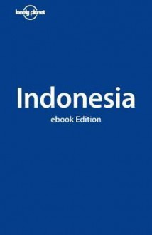 Lonely Planet Indonesia - Ryan Ver Berkmoes, Lonely Planet