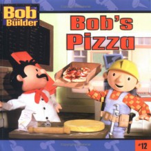 Bob's Pizza (Bob The Builder) - Louisa Campbell