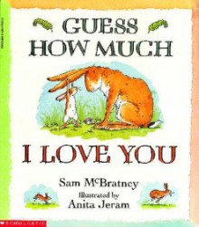 Guess How Much I Love You - Sam McBratney, Anita Jeram